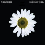 BLACK DOG - BLACK DAISY WHEEL (Vinyl LP)