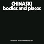 CHINASKI - BODIES AND PLACES (Vinyl LP)