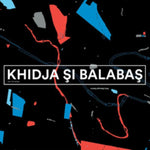 KHIDJA & BALABAS - KHIDJA SI BALABAS (Vinyl LP)