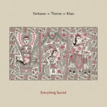 YORKSTON / THORNE / KHAN - EVERYTHING SACRED (Vinyl LP)