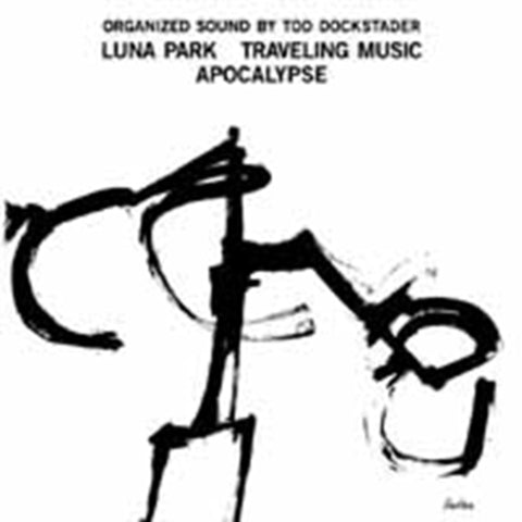 DOCKSTADER,TOD - ORGANIZED SOUND: LUNA PARK / APOCALYPSE / TRAVELLING (Vinyl LP)