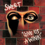 SWEET - GIVE US A WINK (Vinyl LP)