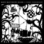 DAVE MATTHEWS BAND - COME TOMORROW (140G/2LP/GATEFOLD/DL CODE) (Vinyl LP)