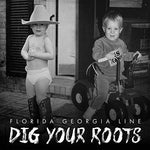 Florida Georgia Line - Dig Your Roots (Vinyl LP)