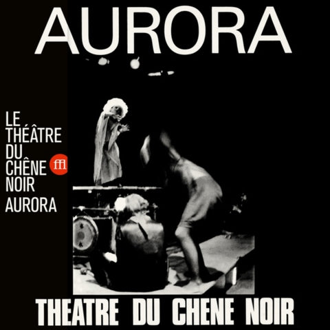 LE THEATRE DU CHENE NOIR - AURORA (Vinyl LP)