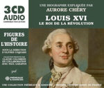 CHERY,AURORE - LOUIS XVI (LE ROI DE LA REVOLUTION) (3CD)