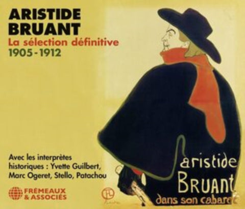 BRUANT,ARISTIDE - ARISTIDE BRUANT LA SELECTION DEFINITIVE 1905-1912 (4CD)