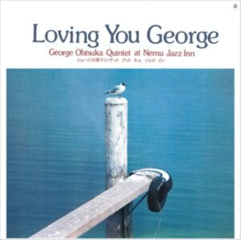 OTSUKA,GEORGE QUINTET - LOVING YOU GEORGE (Vinyl LP)