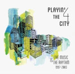 PLAYIN' 4 THE CITY - MUSIC & THE RHYTHM 1997-2003 (Vinyl LP)