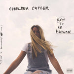 Chelsea Cutler - How To Be Human (Explicit, Vinyl LP)