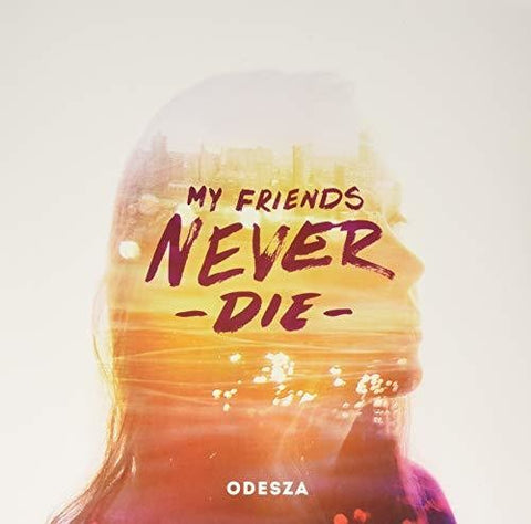 Odesza - My Friends Never Die (Vinyl LP)