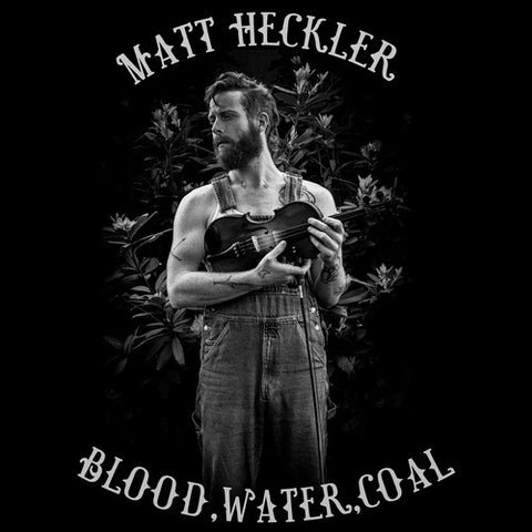 HECKLER,MATT - BLOOD, WATER, COAL (DL) (Vinyl LP)