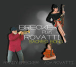 BRECKER,RANDY & ADA ROVATTI - BRECKER PLAYS ROVATTI - A SACRED BOND (Vinyl LP)