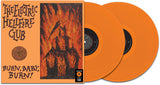 ELECTRIC HELLFIRE CLUB - BURN BABY BURN (ORANGE VINYL/2LP)