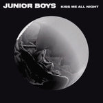 JUNIOR BOYS - KISS ME ALL NIGHT EP (LIMITED EDITION) (Vinyl LP)