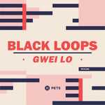 BLACK LOOPS - GWEI LO (Vinyl LP)