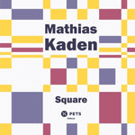 KADEN,MATHIAS - SQUARE (INCL. CATZ 'N DOGZ REMIX) (Vinyl LP)