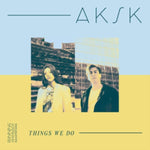 AKSK - THINGS WE DO (Vinyl LP)