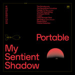 PORTABLE - MY SENTIENT SHADOW (Vinyl LP)