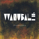 WANUBALE - PHOSPHENES (Vinyl LP)