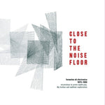 VARIOUS ARTISTS - CLOSE TO THE NOISE FLOOR (Vinyl LP)
