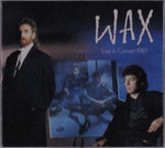 WAX - WAX LIVE IN CONCERT 1987 (2CD/DVD DIGIPAK EDITION)