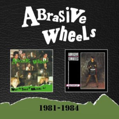 ABRASIVE WHEELS - 1981-1984: EXPANDED SET (2CD)