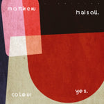 HALSALL,MATTHEW - COLOUR YES (SPECIAL EDITION) (Vinyl LP)