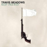 MEADOWS,TRAVIS - KILLIN' UNCLE BUZZY(Vinyl LP)