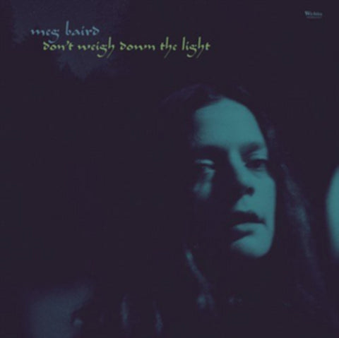 MEG BAIRD - DONT WEIGH DOWN THE LIGHT (Vinyl LP)