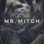 MR MITCH - DON'T LEAVE (Vinyl)