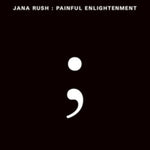 RUSH,JANA - PAINFUL ENLIGHTENMENT (2LP) (Vinyl LP)