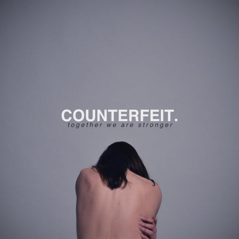 COUNTERFEIT - TOGETHER WE ARE STRONGER (DL CARD) (Vinyl LP)
