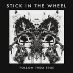 STICK IN THE WHEEL - FOLLOW THEM TRUE (Vinyl LP)