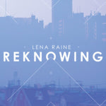 RAINE,LENA - REKNOWING (Vinyl LP)
