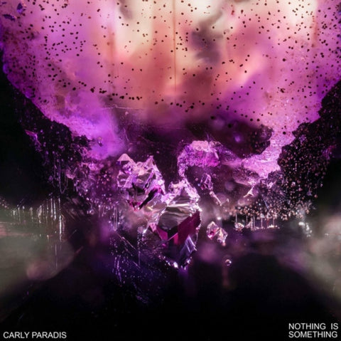 PARADIS,CARLY - NOTHING IS SOMETHING (Vinyl LP)
