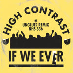 HIGH CONTRAST - IF WE EVER (UNGLUED REMIX) / ORIGINAL (Vinyl LP)