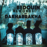 DAKHABRAKHA - BEDOUIN REWORKS OF DAKHABRAKHA (12 Inch Single)