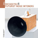 VARIOUS ARTISTS - ORCHESTRA OF FUTURIST NOISE INTONERS (2LP) (Vinyl)