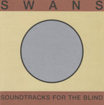 SWANS - SOUNDTRACKS FOR THE BLIND (3CD)