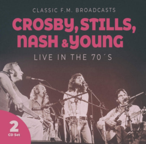 CROSBY STILLS NASH & YOUNG - LIVE IN THE 70’S (2CD)