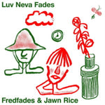 FREDFADES & JAWN RICE - LUV NEVA FADES (Vinyl LP)