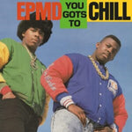 EPMD - YOU GOTS TO CHILL (Vinyl LP)
