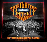 NIGHT RANGER - 35 YEARS AND A NIGHT IN CHICAGO (2CD/DVD/DELUXE EDITION)