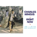 MINGUS,CHARLES - RIGHT NOW: LIVE AT THE JAZZ WORKSHOP (Vinyl LP)