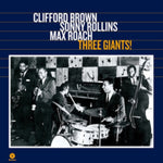 BROWN,CLIFFORD / ROLLINS,SONNY ROLLINS /ROACH,MAX - THREE GIANTS (180G) (Vinyl LP)