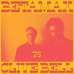 BETAMAX VS CLIVE BELL - BETAMAX VS CLIVE BELL (Vinyl LP)