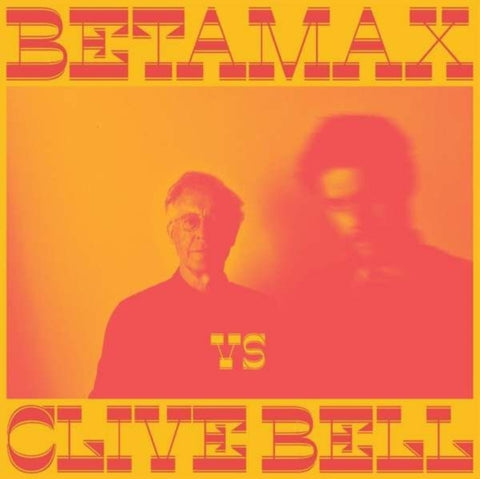 BETAMAX VS CLIVE BELL - BETAMAX VS CLIVE BELL (Vinyl LP)